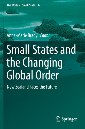 Small States and the Changing Global Order: New Zealand Faces the Future (The World of Small States #6) book cover by 