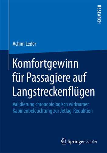 Komfortgewinn für Passagiere auf Langstreckenflügen: Validierung chronobiologisch wirksamer Kabinenbeleuchtung zur Jetlag-Reduktion book cover by Achim Leder