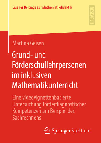 Grund- und Förderschullehrpersonen im inklusiven Mathematikunterricht: Eine videovignettenbasierte Untersuchung förderdiagnostischer Kompetenzen am Beispiel des Sachrechnens (Essener Beiträge zur Mathematikdidaktik) book cover by Martina Geisen