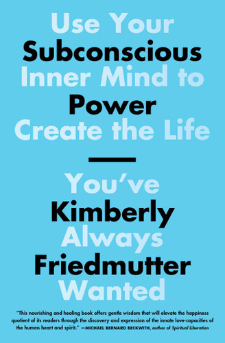 Subconscious Power: Use Your Inner Mind to Create the Life You've Always Wanted book cover by Kimberly Friedmutter