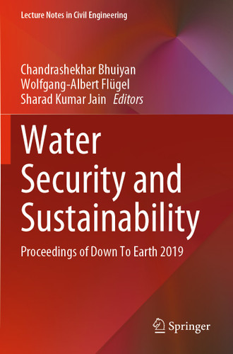 Water Security and Sustainability: Proceedings of Down To Earth 2019 (Lecture Notes in Civil Engineering #115) book cover by 