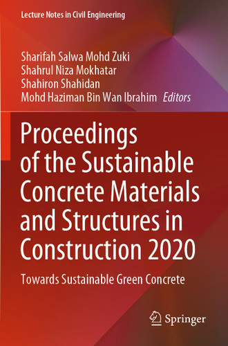 Proceedings of the Sustainable Concrete Materials and Structures in Construction 2020: Towards Sustainable Green Concrete (Lecture Notes in Civil Engineering #157) book cover by 