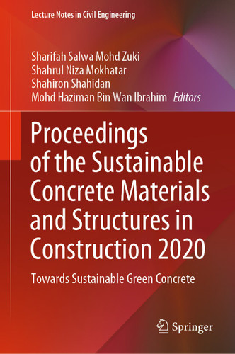 Proceedings of the Sustainable Concrete Materials and Structures in Construction 2020: Towards Sustainable Green Concrete (Lecture Notes in Civil Engineering #157) book cover by 