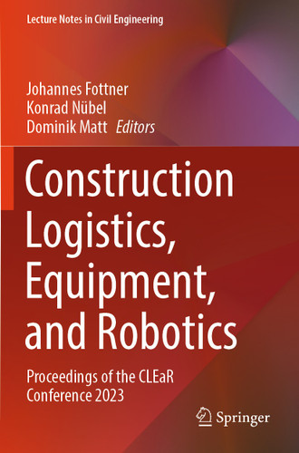 Construction Logistics, Equipment, and Robotics: Proceedings of the CLEaR Conference 2023 (Lecture Notes in Civil Engineering #390) book cover by 