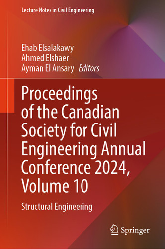Proceedings of the Canadian Society for Civil Engineering Annual Conference 2024, Volume 10: Structural Engineering (Lecture Notes in Civil Engineering #682) book cover by 