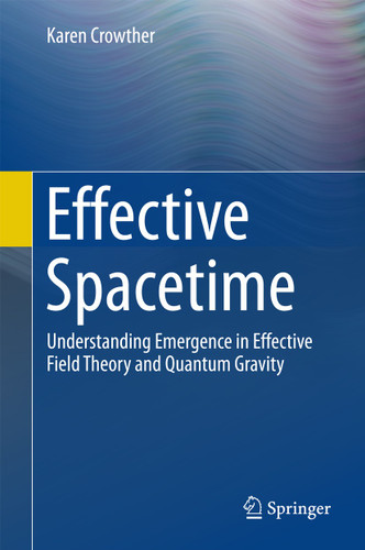 Effective Spacetime: Understanding Emergence in Effective Field Theory and Quantum Gravity book cover by Karen Crowther