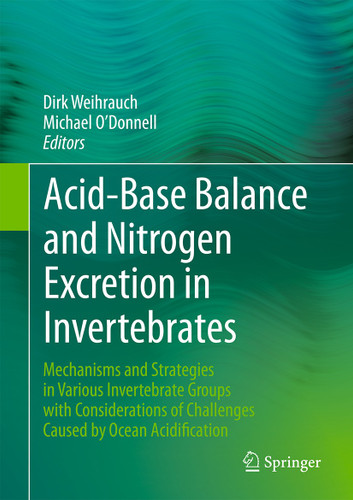 Acid-Base Balance and Nitrogen Excretion in Invertebrates: Mechanisms and Strategies in Various Invertebrate Groups with Considerations of Challenges Caused by Ocean Acidification book cover by 