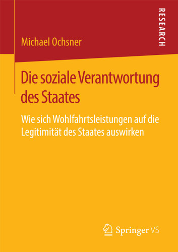 Die soziale Verantwortung des Staates: Wie sich Wohlfahrtsleistungen auf die Legitimität des Staates auswirken book cover by Michael Ochsner