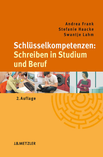 Schlüsselkompetenzen: Schreiben in Studium und Beruf (Schlüsselkompetenzen) book cover by Andrea Frank, Stefanie Haacke, Swantje Lahm