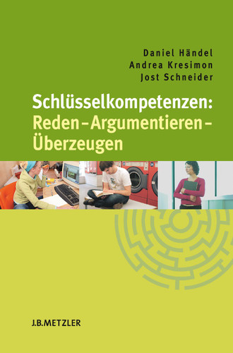 Schlüsselkompetenzen: Reden – Argumentieren – Überzeugen (Schlüsselkompetenzen) book cover by Daniel Händel, Andrea Kresimon, Jost Schneider