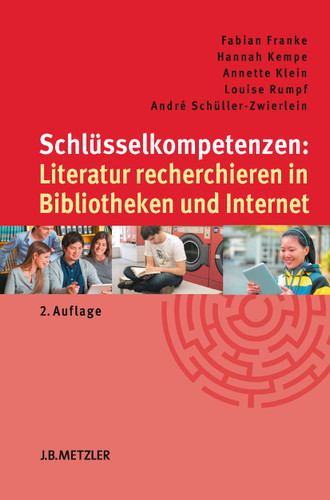 Schlüsselkompetenzen: Literatur recherchieren in Bibliotheken und Internet (Schlüsselkompetenzen) book cover by Fabian Franke, Hannah Kempe, Annette Klein, Louise Rumpf, André Schüller-Zwierlein
