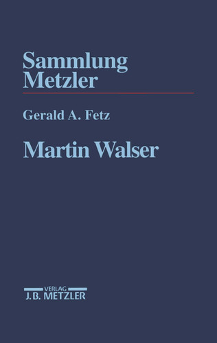 Martin Walser (Sammlung Metzler) book cover by Gerald A. Fetz