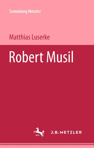 Robert Musil (Sammlung Metzler) book cover by Matthias Luserke