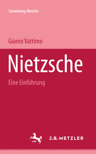 Friedrich Nietzsche: Eine Einführung (Sammlung Metzler) book cover by Gianni Vattimo