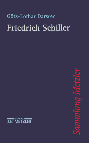 Friedrich Schiller (Sammlung Metzler) book cover by Götz-Lothar Darsow