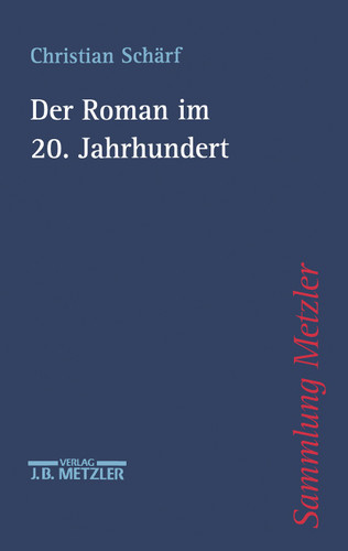 Der Roman im 20. Jahrhundert (Sammlung Metzler) book cover by Christian Schärf