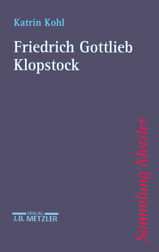 Friedrich Gottlieb Klopstock (Sammlung Metzler) book cover by Katrin Kohl