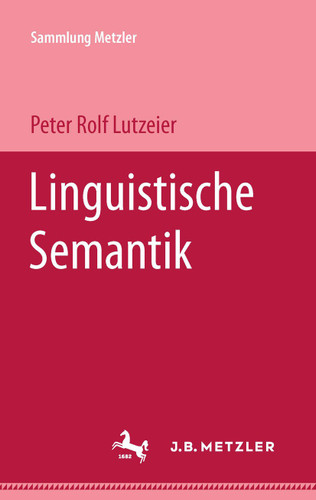 Linguistische Semantik (Sammlung Metzler) book cover by Peter Rolf Lutzeier