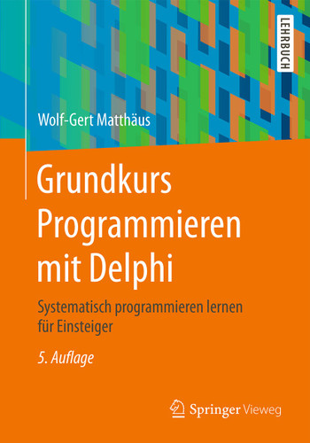 Grundkurs Programmieren mit Delphi: Systematisch programmieren lernen für Einsteiger book cover by Wolf-Gert Matthäus