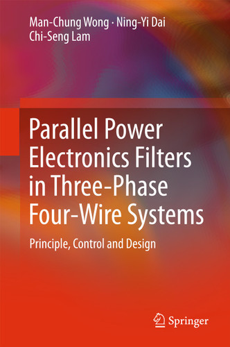 Parallel Power Electronics Filters in Three-Phase Four-Wire Systems: Principle, Control and Design book cover by Man-Chung Wong, Ning-Yi Dai, Chi-Seng Lam