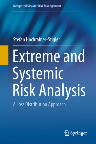 Extreme and Systemic Risk Analysis: A Loss Distribution Approach (Integrated Disaster Risk Management) book cover by Stefan Hochrainer-Stigler