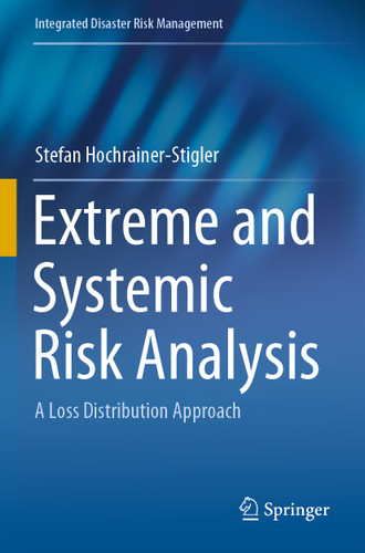 Extreme and Systemic Risk Analysis: A Loss Distribution Approach (Integrated Disaster Risk Management) book cover by Stefan Hochrainer-Stigler