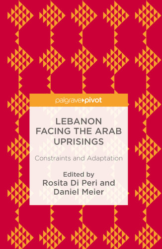 Lebanon Facing The Arab Uprisings: Constraints and Adaptation book cover by 