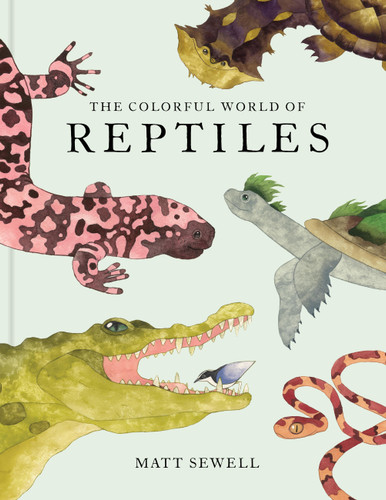 The Colorful World of Reptiles book cover by Matt Sewell