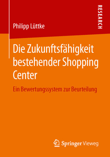 Die Zukunftsfähigkeit bestehender Shopping Center: Ein Bewertungssystem zur Beurteilung book cover by Philipp Lüttke