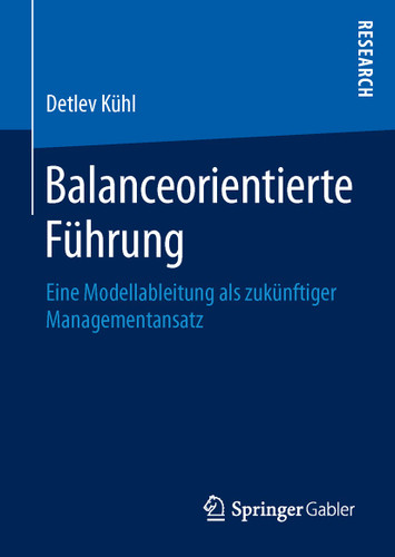 Balanceorientierte Führung: Eine Modellableitung als zukünftiger Managementansatz book cover by Detlev Kühl