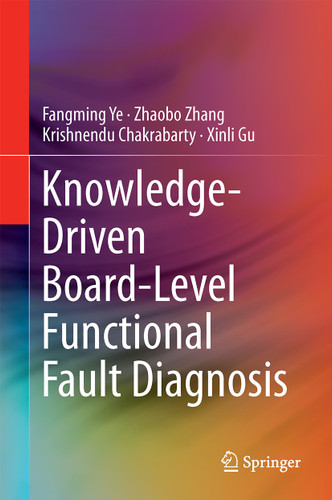 Knowledge-Driven Board-Level Functional Fault Diagnosis book cover by Fangming Ye, Zhaobo Zhang, Krishnendu Chakrabarty, Xinli Gu