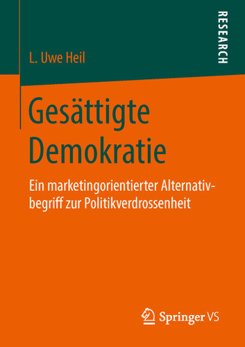 Gesättigte Demokratie: Ein marketingorientierter Alternativbegriff zur Politikverdrossenheit book cover by L. Uwe Heil