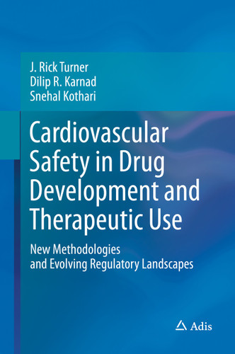 Cardiovascular Safety in Drug Development and Therapeutic Use: New Methodologies and Evolving Regulatory Landscapes book cover by J. Rick Turner, Dilip R. Karnad, Snehal Kothari