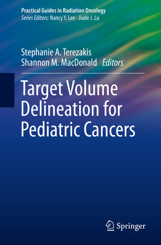 Target Volume Delineation for Pediatric Cancers (Practical Guides in Radiation Oncology) book cover by 