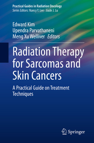 Radiation Therapy for Sarcomas and Skin Cancers: A Practical Guide on Treatment Techniques (Practical Guides in Radiation Oncology) book cover by 
