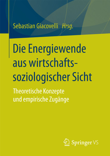 Die Energiewende aus wirtschaftssoziologischer Sicht: Theoretische Konzepte und empirische Zugänge book cover by 