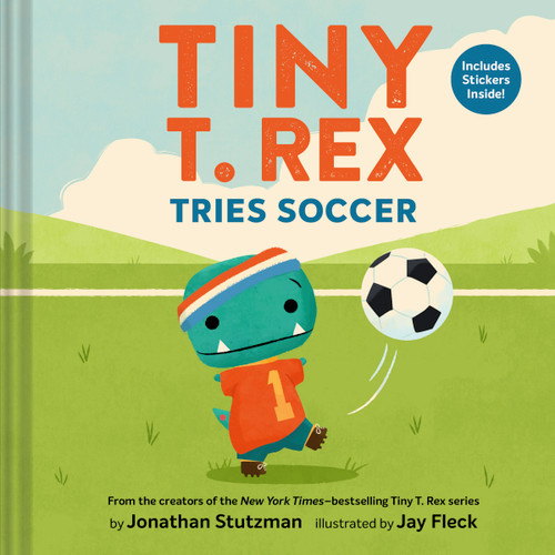 Tiny T. Rex Tries Soccer: A Tiny T. Rex Book—Includes Stickers Inside! (Tiny T Rex) book cover by Jonathan Stutzman