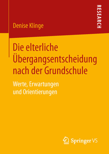 Die elterliche Übergangsentscheidung nach der Grundschule: Werte, Erwartungen und Orientierungen book cover by Denise Klinge