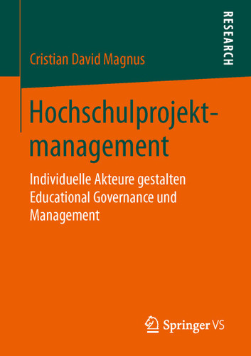 Hochschulprojektmanagement: Individuelle Akteure gestalten Educational Governance und Management book cover by Cristian David Magnus