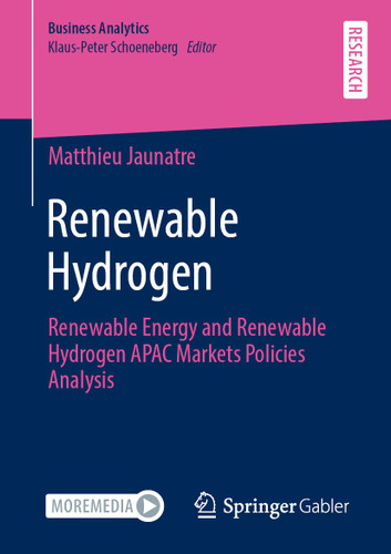 Renewable Hydrogen: Renewable Energy and Renewable Hydrogen APAC Markets Policies Analysis (Business Analytics) book cover by Matthieu Jaunatre