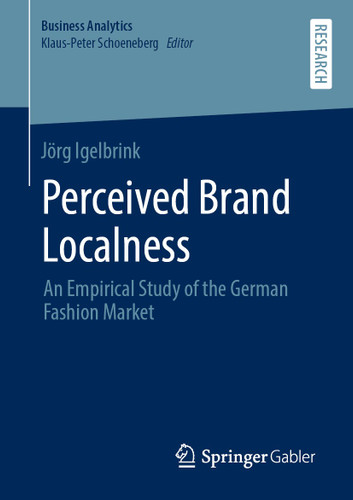 Perceived Brand Localness: An Empirical Study of the German Fashion Market (Business Analytics) book cover by Jörg Igelbrink