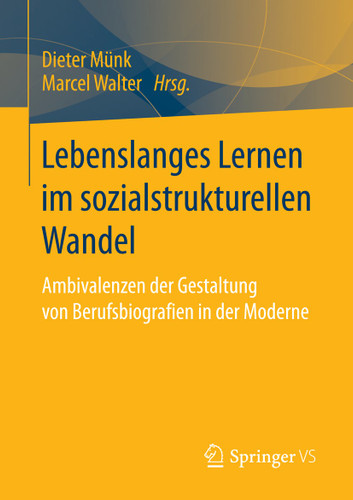Lebenslanges Lernen im sozialstrukturellen Wandel: Ambivalenzen der Gestaltung von Berufsbiografien in der Moderne book cover by 