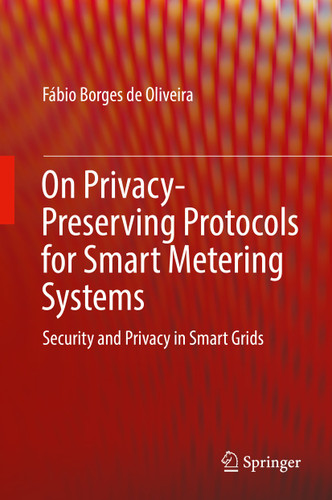 On Privacy-Preserving Protocols for Smart Metering Systems: Security and Privacy in Smart Grids book cover by Fábio Borges de Oliveira