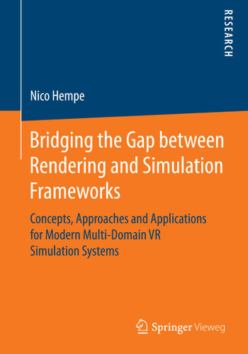Bridging the Gap between Rendering and Simulation Frameworks: Concepts, Approaches and Applications for Modern Multi-Domain VR Simulation Systems book cover by Nico Hempe