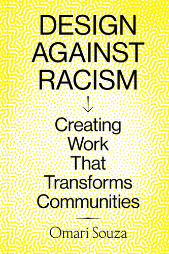 Design Against Racism: Creating Work That Transforms Communities book cover by Omari Souza