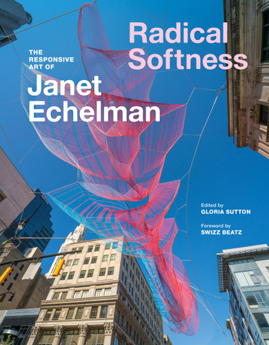 Radical Softness: The Responsive Art of Janet Echelman book cover by 
