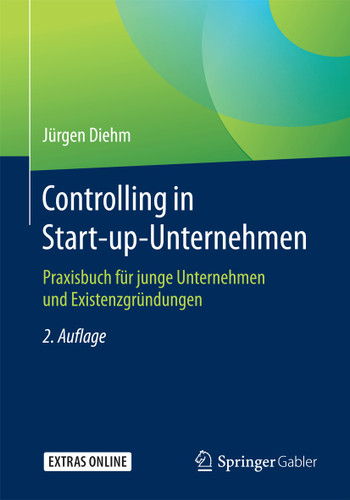 Controlling in Start-up-Unternehmen: Praxisbuch für junge Unternehmen und Existenzgründungen book cover by Jürgen Diehm