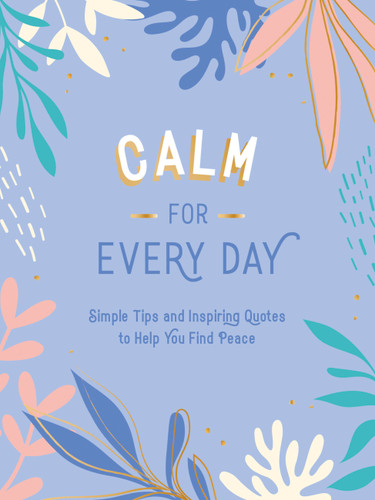 Calm for Every Day: Simple Tips and Inspiring Quotes to Help You Find Peace book cover by Summersdale
