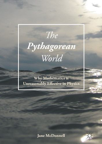 The Pythagorean World: Why Mathematics Is Unreasonably Effective In Physics book cover by Jane McDonnell