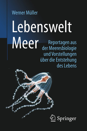 Lebenswelt Meer: Reportagen aus der Meeresbiologie und Vorstellungen über die Entstehung des Lebens book cover by Werner Müller